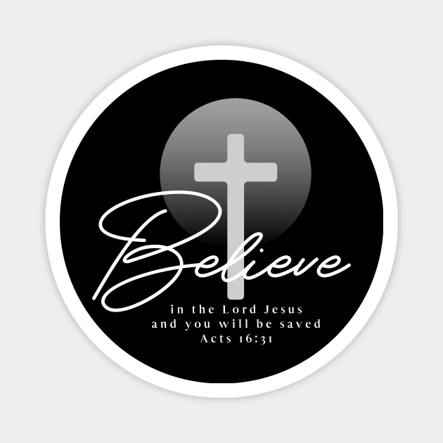 Believe in the Lord Jesus and you will be saved - Acts 16:31 Magnet by FTLOG